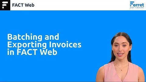 Batching and Exporting Invoices in FACT Web