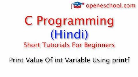 C Programming In Hindi - Print Value Of int Variable Using printf