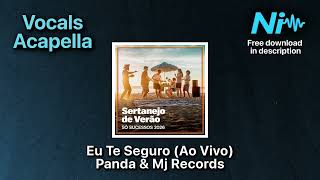 Eu Te Seguro (Ao Vivo) - Panda & Mj Records * Acapella * Free Download