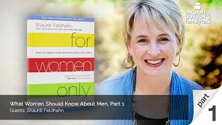 What Women Should Know About Men  Part 1 with Guest Shaunti Feldhahn