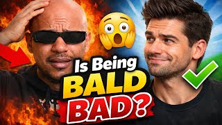 Is Being Bald A Bad Thing