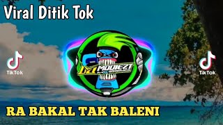 Download Lagu DJ RABAKAL TAK BALENI || YANG SEDANG VIRAL DITIK TOK || VIRAL MP3