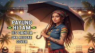 PAYUNG HITAM - IIS DAHLIA (Ska Reggae Cover)