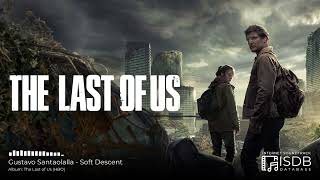 The Last of Us (HBO) SOUNDTRACK | Gustavo Santaolalla - Soft Descent