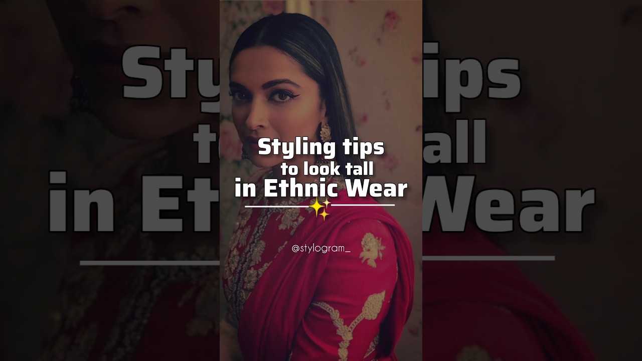 Styling tips to look tall in Ethnic Wear✨