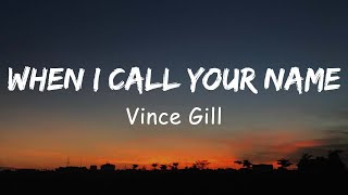 Vince Gill - When I Call Your Name (Lyric)