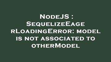NodeJS : SequelizeEagerLoadingError: model is not associated to otherModel