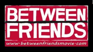 Between Friends - Trailer