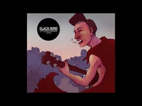 Slack Bird — Slack Bird - You Could Wear a Cape
