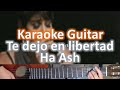 Te dejo en libertad - Ha Ash - Karaoke Guitar