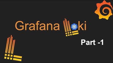 Grafana Loki | Intro | Kubernetes | Part - 1