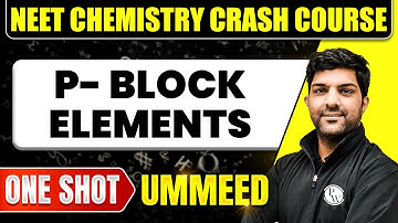 P- BLOCK ELEMENTS in 1 Shot : All Concepts, Tricks & PYQs | NEET Crash Course | Ummeed
