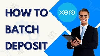 How to Batch Deposit in Xero | Quick Tutorial 2026