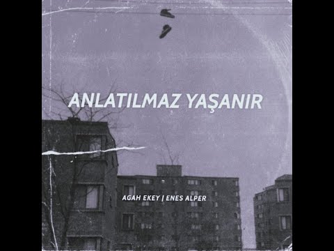 Enes Alper & Agah Ekey - Anlatılmaz Yaşanır