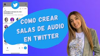 🔵 Cómo Crear Salas De Audio En Twitter