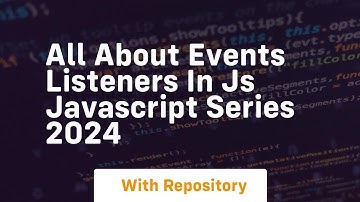 all about events listeners in js javascript series 2024
