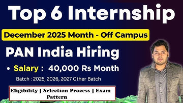 December 2025 Top 6 Companies Internship | Job Vacancies for Freshers | 2025, 2026, 2027 Batch