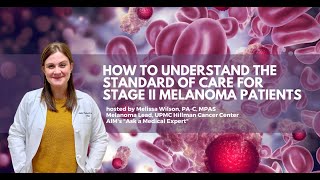 How to Understand the Standard of Care for Stage II Melanoma Patients