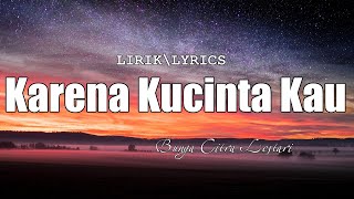 Karena Kucinta Kau - Bunga Citra Lestari  || Lirik Lagu Indo