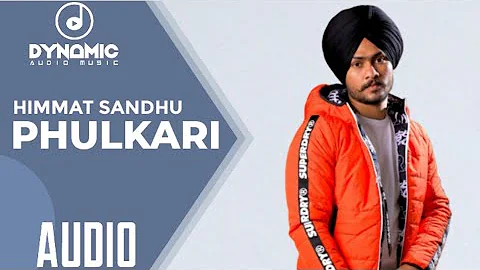 Phulkari - Himmat Sandhu | New Punjabi Song | Snadhu Saab New Album 2020 | Dynamic Audio Music