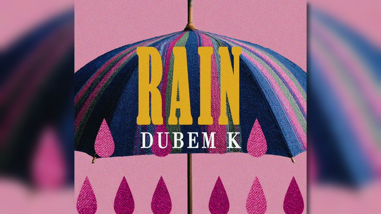 Watch Rain - Dubem K on YouTube Watch Rain - Dubem K on YouTube