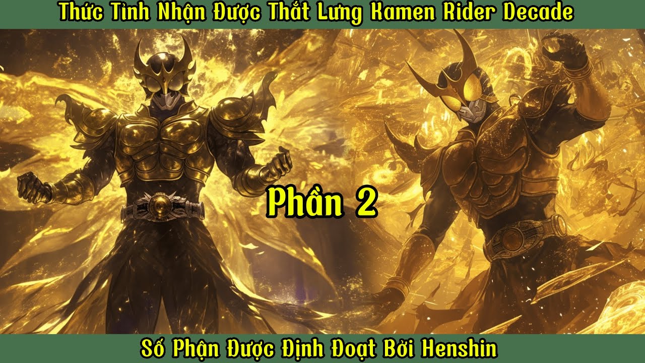 Thức Tỉnh Nhận Được Thắt Lưng Kamen Rider Decade : Số Phận Được Định ...
