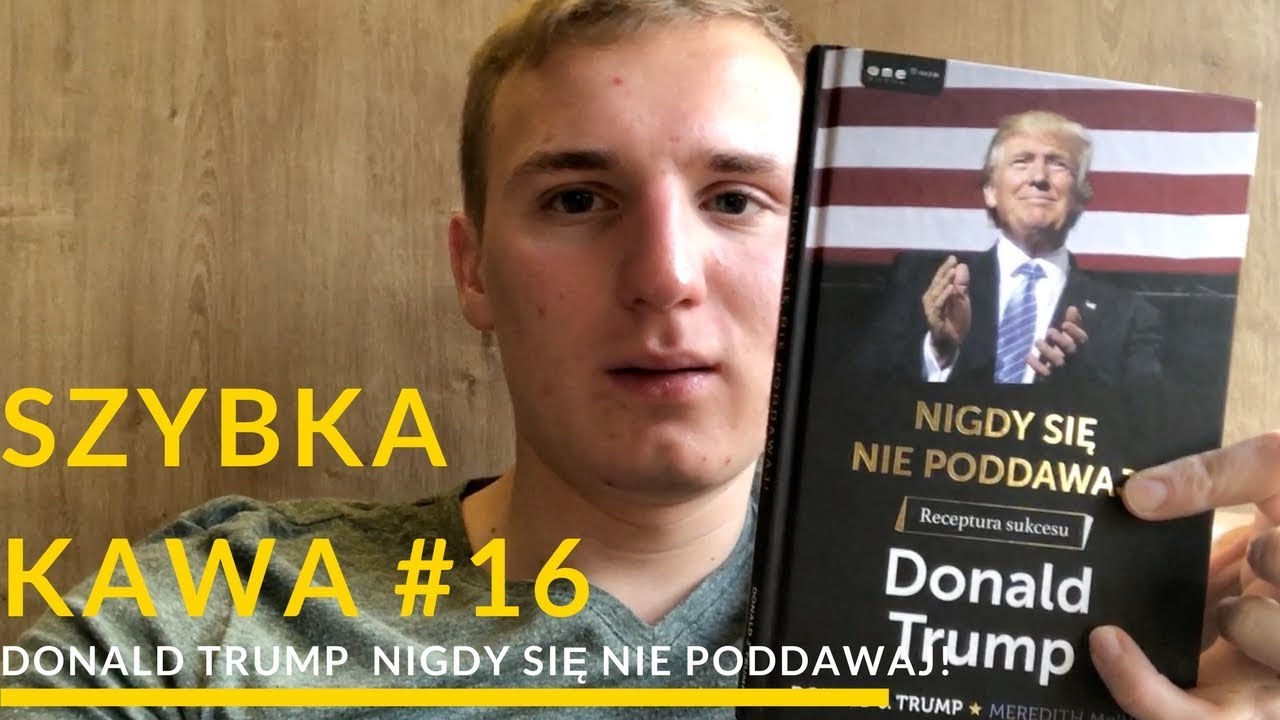 Szybka kawa [16] Donald Trump - Nigdy się nie poddawaj! - YouTube
