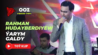 Rahman Hudayberdiyew Yarym galdy ( 2023 turmen toy aydymlary )