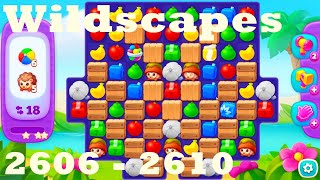 Wildscapes Level 2606 - 2610 HD Walkthrough | 3 - match game | gameplay | android | ios | pc | app