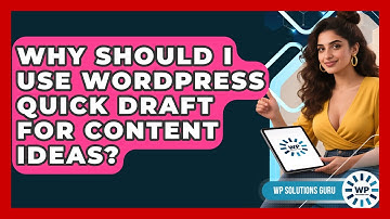 Why Should I Use WordPress Quick Draft For Content Ideas? - WP Solutions Guru