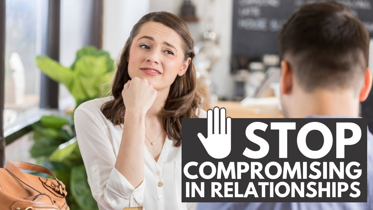 Stop Compromising in Relationships - YouTube