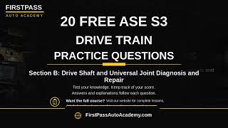 ASE S3 Drive Train Practice Test | Part 2 - Driveshaft & U-Joint Diagnosis