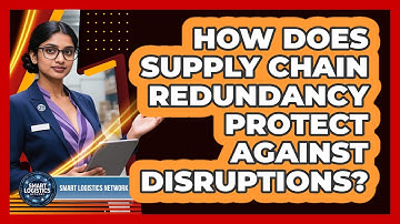 How Does Supply Chain Redundancy Protect Against Disruptions? - Smart Logistics Network