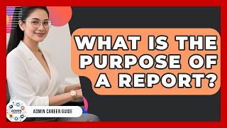 What Is The Purpose Of A Report - Admin Career Guide