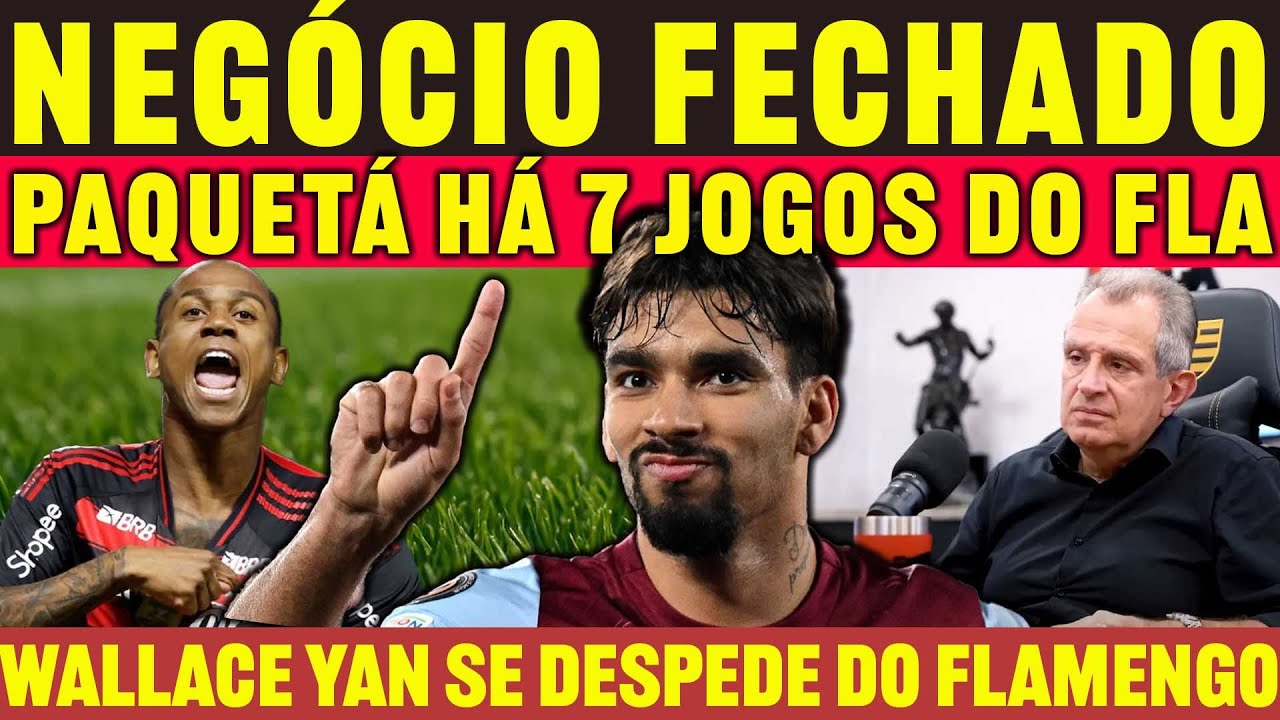 LUCAS PAQUETÁ HÁ 7 JOGOS DO FLA | WALLACE YAN SE DESPEDE DO FLAMENGO | FLA OBRIGADO A VIRAR SAF E+++
