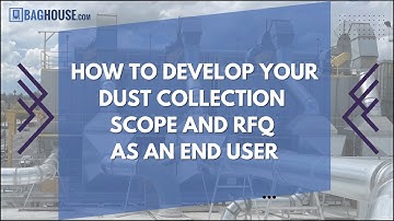How To Develop Your Dust Collection Scope and RFQ as an End User - Webinar