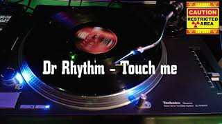 Dr Rhythm- Touch me
