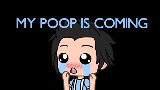 My poop is coming/ meme/ Gacha Life