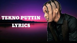 TEKNO - PUTTIN (LYRICS)