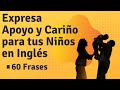 60 Frases Para Padres - Habla con Tus Hijos en Inglés