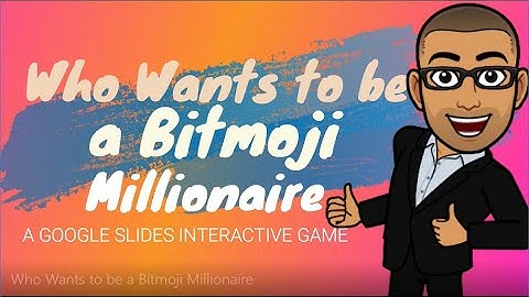 Who Wants to be a Bitmoji Millionaire: A Google Slides Interactive Game