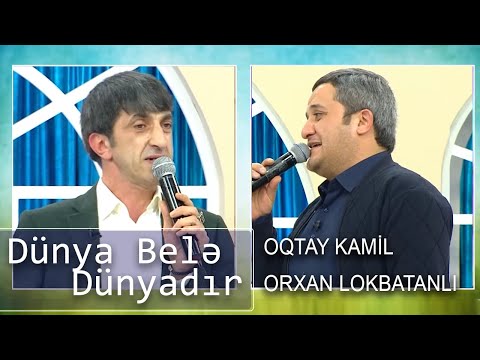 Oqtay Kamil, Orxan Lökbatanlı - Dünya Belə Dünyadır (Günün Sədası)