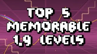 Geometry Dash- Top 5 Memorable 1.9 Levels