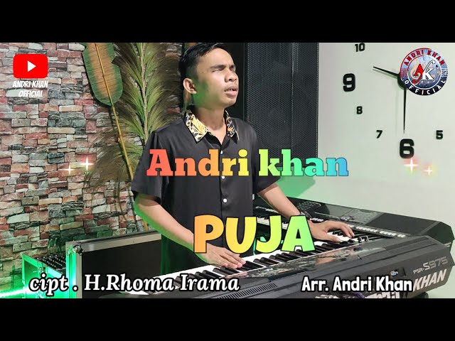 ANDRI KHAN~ PUJA~ CIPT : RHOMA IRAMA ~ (COVER)~ ARR : ANDRI KHAN class=