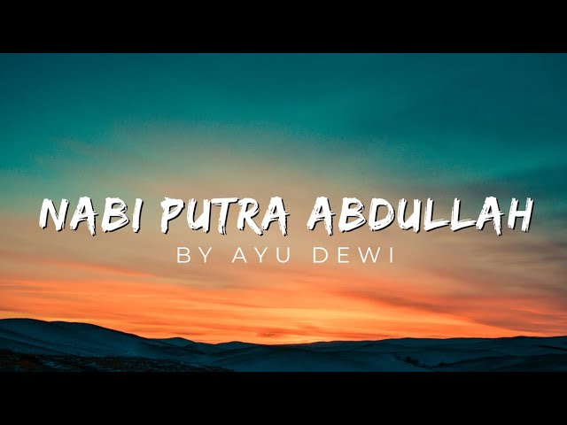 Nabi putra Abdullah - By Ayu Dewi (@lirikmusic21) lirik lagu class=