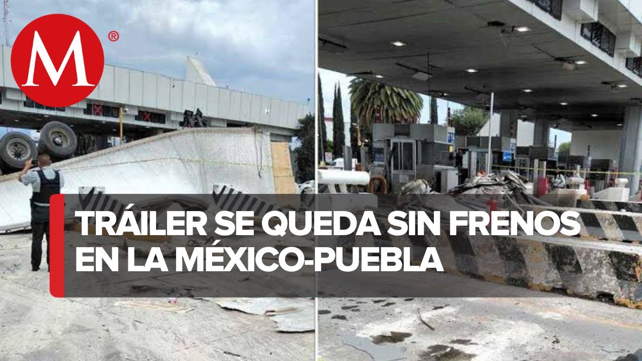 Tráiler se queda sin frenos e impacta varios autos en la México-Puebla ...