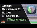 How to load plugins and save effects chains in reaper  pro mix academy