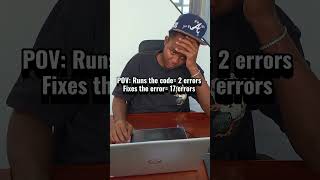 When the code had 2 errors so you confidently fixed them