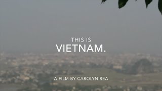 This is Vietnam. || A Film by Carolyn Rea