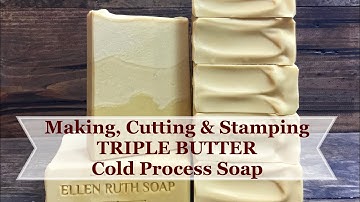 Making Cutting & Stamping TRIPLE BUTTER Cold Process Soap | Ellen Ruth Soap